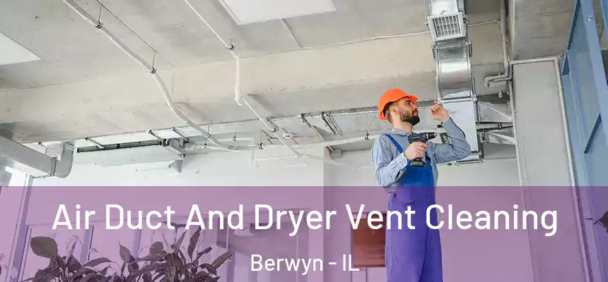  Air Duct And Dryer Vent Cleaning Berwyn - IL