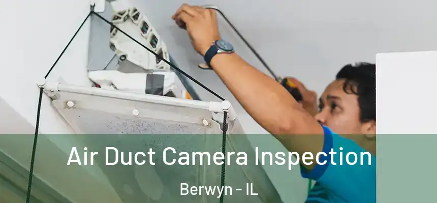  Air Duct Camera Inspection Berwyn - IL