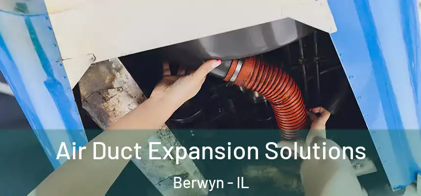  Air Duct Expansion Solutions Berwyn - IL