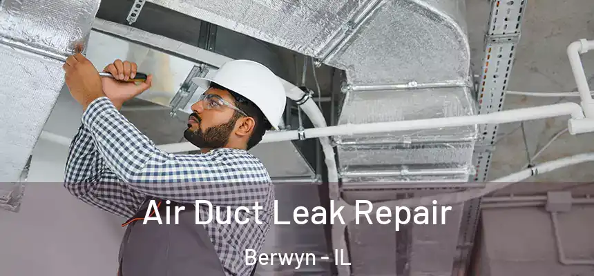  Air Duct Leak Repair Berwyn - IL