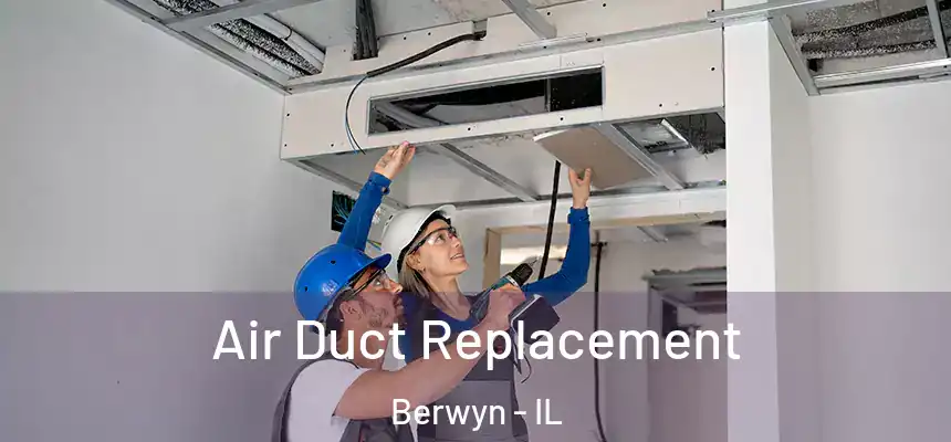  Air Duct Replacement Berwyn - IL