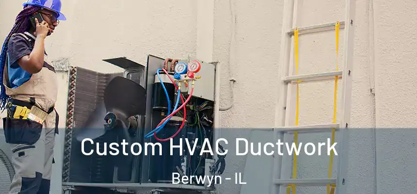 Custom HVAC Ductwork Berwyn - IL