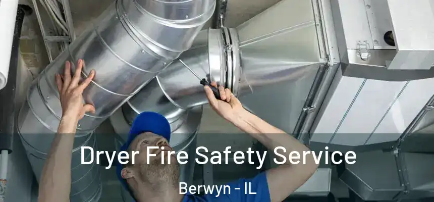  Dryer Fire Safety Service Berwyn - IL