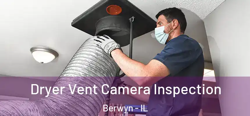 Dryer Vent Camera Inspection Berwyn - IL