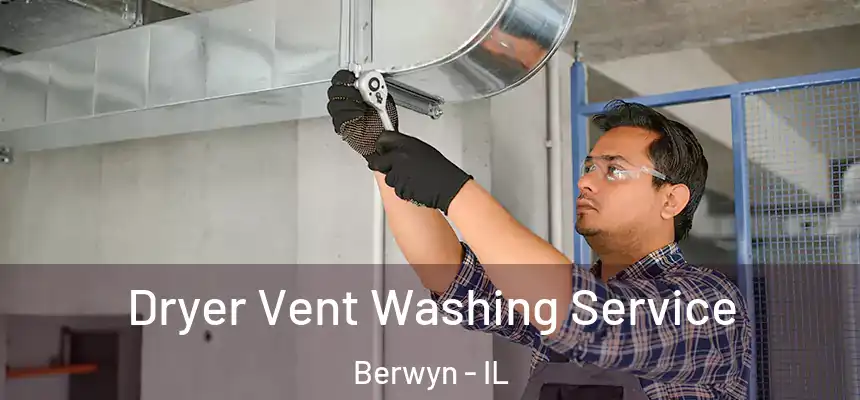  Dryer Vent Washing Service Berwyn - IL