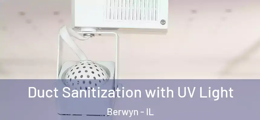 Duct Sanitization with UV Light Berwyn - IL
