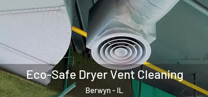 Eco-Safe Dryer Vent Cleaning Berwyn - IL