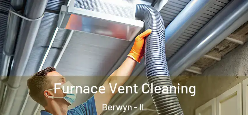Furnace Vent Cleaning Berwyn - IL