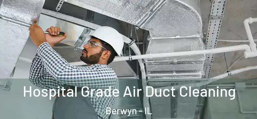  Hospital Grade Air Duct Cleaning Berwyn - IL