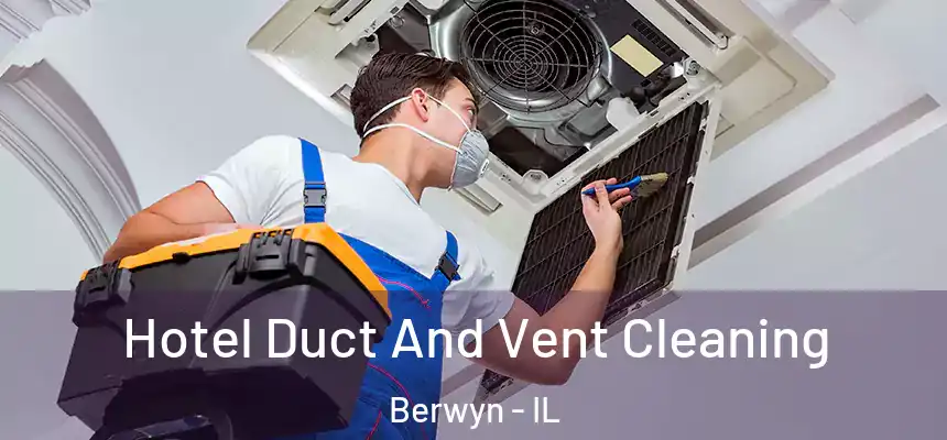  Hotel Duct And Vent Cleaning Berwyn - IL