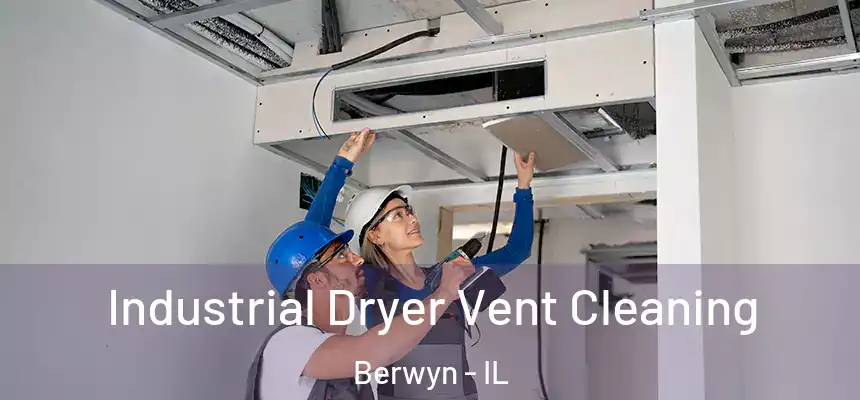  Industrial Dryer Vent Cleaning Berwyn - IL
