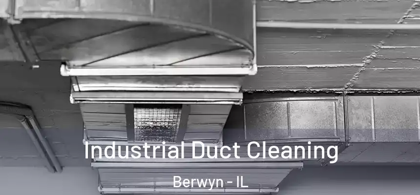 Industrial Duct Cleaning Berwyn - IL