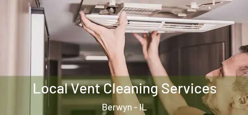 Local Vent Cleaning Services Berwyn - IL