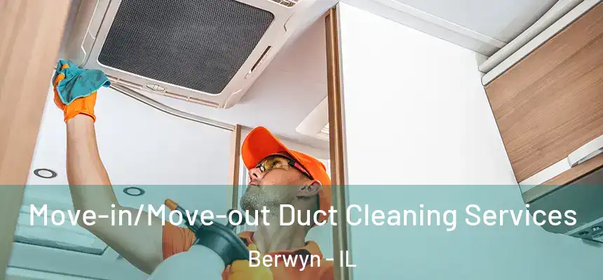  Move-in/Move-out Duct Cleaning Services Berwyn - IL