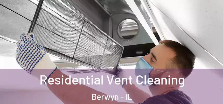 Residential Vent Cleaning Berwyn - IL
