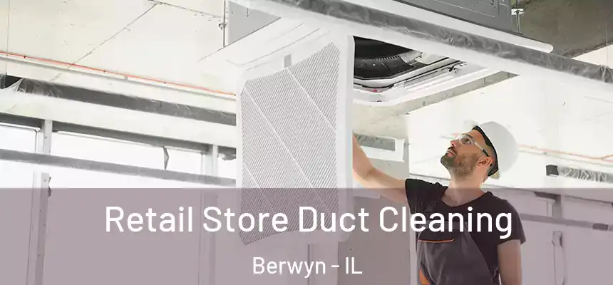 Retail Store Duct Cleaning Berwyn - IL