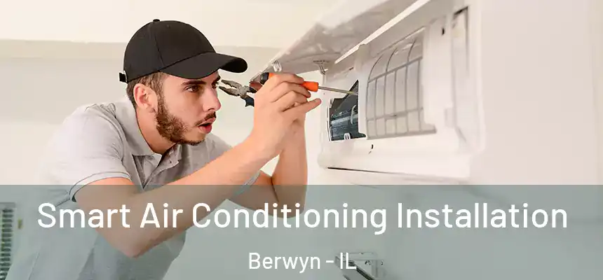  Smart Air Conditioning Installation Berwyn - IL