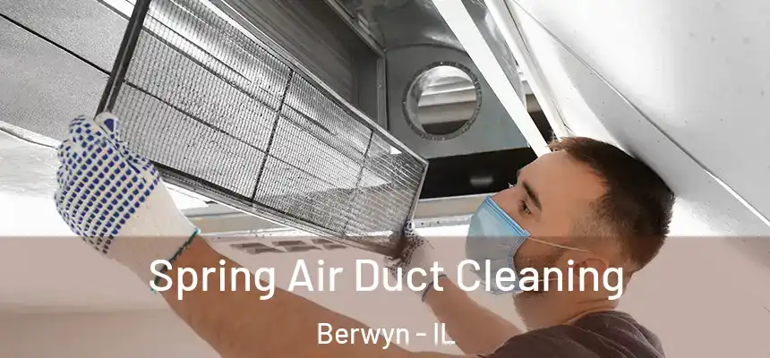Spring Air Duct Cleaning Berwyn - IL