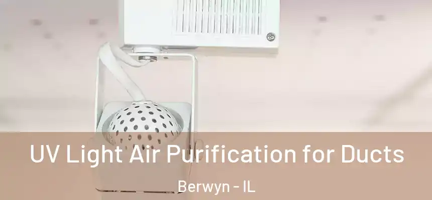  UV Light Air Purification for Ducts Berwyn - IL