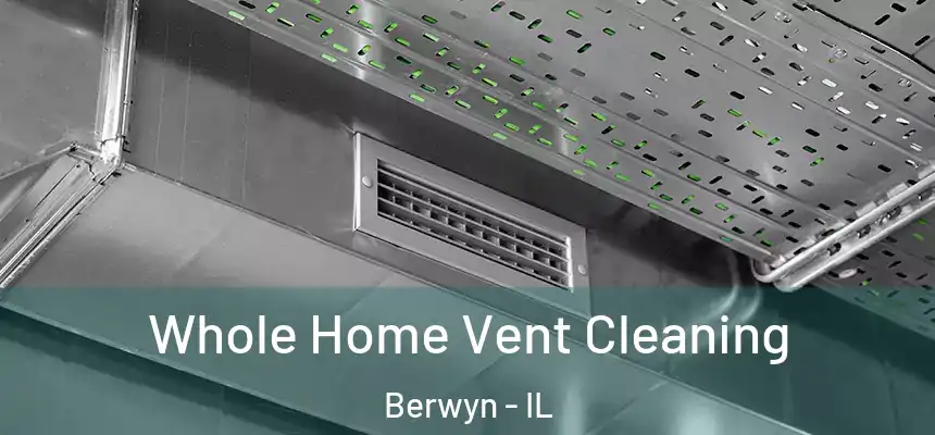  Whole Home Vent Cleaning Berwyn - IL